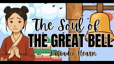 The Soul of the Great Bell by Lafcadio Hearn ӏ Grade 8 Afro-Asian Literature