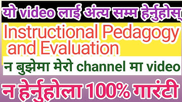 Concepts/meanning/Charactristics/types and objectives of instructional pedagogy and Evaluation.