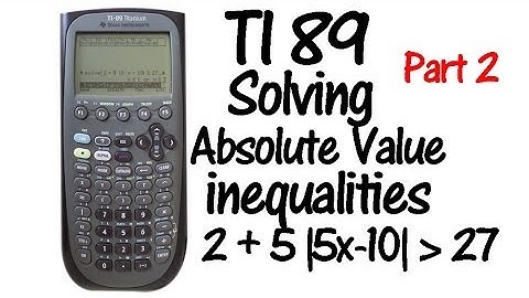 TI89 Absolute Value Inequalities Part 2