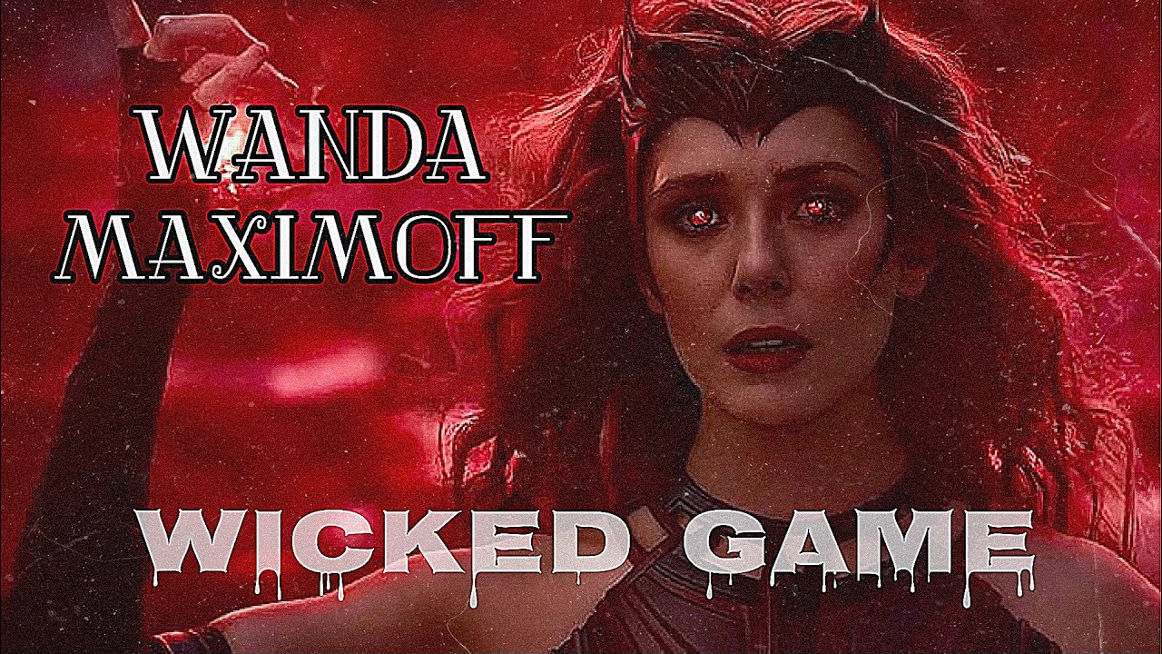 Wanda Maximoff || Wicked Game.