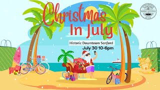 Christmas in July SHOPPING EVENT in Historic Downtown Sanford July 30 2022