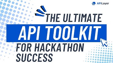 The Ultimate API Toolkit for Hackathon Success