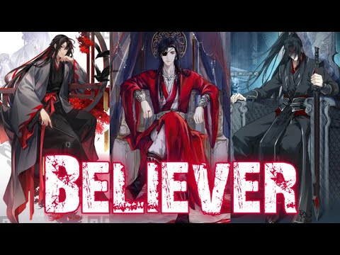 Believer | AMV | Wei Wuxian, Hua Cheng, Luo Binghe (Requested)