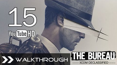 The Bureau XCOM Declassified Walkthrough - Gameplay Part 15 (It