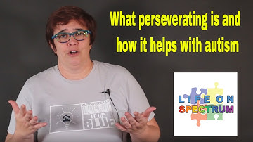 What perseverating is and how it helps with autism