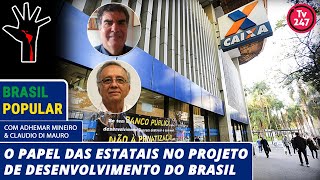 Brasil Popular - O papel das estatais no projeto de desenvolvimento do Brasil