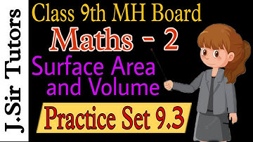 Class 9th Chat. 9: Surface Area & Volume | Practice Set 9.3 | Que 6-10 | J. Sir Tutors