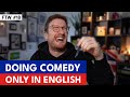 #18 Doing Comedy Only In English