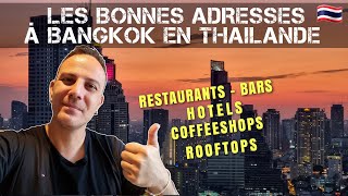 Les Bonnes Adresses À Bangkok En Thaïlande - Hôtels - Restaurants - Rooftop - Coffeeshop