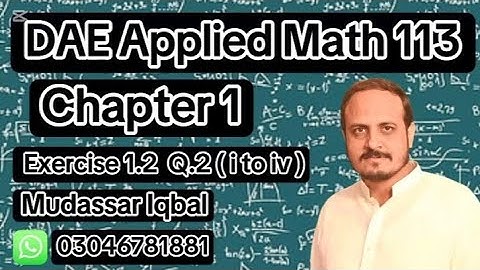 Dae math 113 | Chapter 1 | Applied Mathematics 113 | Short Syllabus | Exercise 1.2 | Q.2 ( i to iv )
