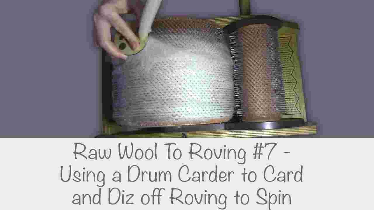 Raw Wool to Roving #7 Using a Drum Carder and Diz to Pull / 