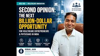 The Business of Second Opinion: India's Next HealthTech Revolution Idea bank by Kunal Jain