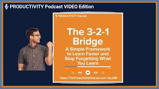 The 3-2-1 Bridge: A Simple Framework to Learn Faster and Stop Forgetting What You Learn