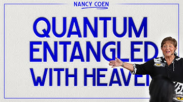 Quantum Entangled with The Lord with NANCY COEN