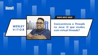 O que mudou com virtual threads no Java? |  Wesley Vitor | Papo Reto | T11E01