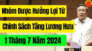 Chi Tiết Nhóm Người Được Hưởng Lợi Từ Chính Sách Tăng Lương Hưu 1/7/2024