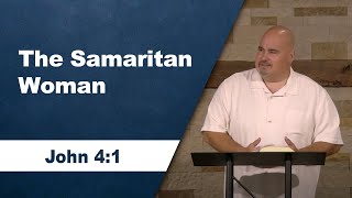 The Samaritan Woman // John 4:1 // Sunday Service