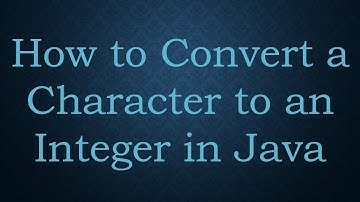 How to Convert a Character to an Integer in Java