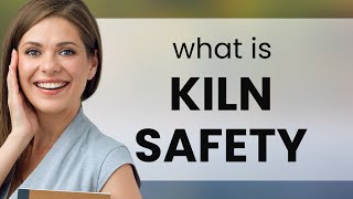 Understanding Kiln Safety: A Comprehensive Guide