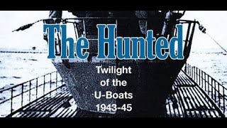 The Hunted Twilight of the U-Boats 1943-45 