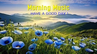 The Best Morning Music  Wake Up Positive & Happy  Meditation Music, Healing, Relax Mind Body