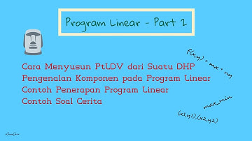 Program Linear Part 2 - Menyusun PtLDV dari Suatu DHP dan Penjelasan Mendalam Tentang Program Linear