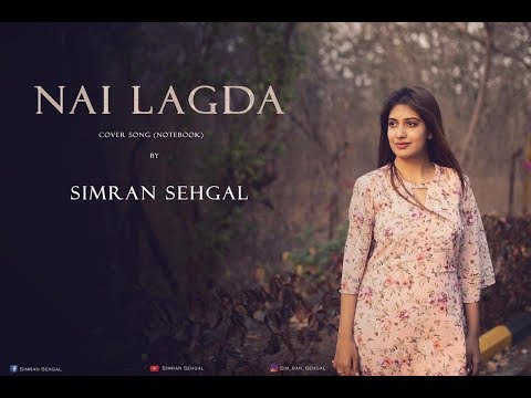 Nai Lagda | Notebook | Female Cover | Simran Sehgal | Vishal Mishra