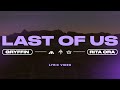 LAST OF US (Ft. Rita Ora) [Official Lyric Video]