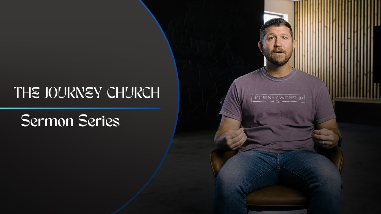 The Journey Church | Sermon Series | Grow in Faith • Apply God’s Word • Live on Mission