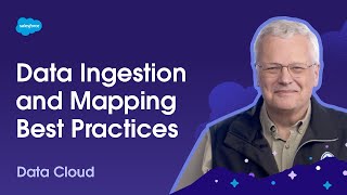 Data Ingestion and Mapping Best Practices | Unlock Your Data with Data Cloud