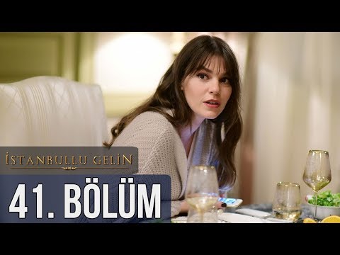 İstanbullu Gelin 41. Bölüm