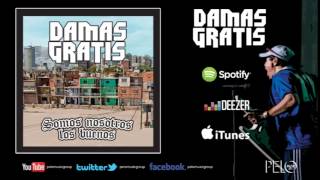 Video thumbnail of "Damas Gratis "Somos Nosotros los Buenos" -  Loro Volve a tu Jaula"