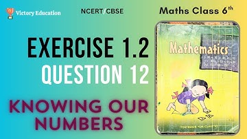 Q 12 - Ex 1.2 - Knowing Our Numbers - Chapter 1 - Class 6th NCERT / CBSE Maths