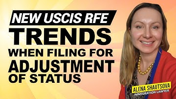 New USCIS RFE Trends When Filing For Adjustment Of Status |  Alena Shautsova | Immigration Lawyer
