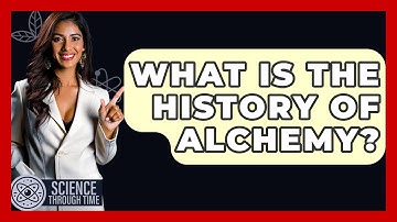 What Is The History Of Alchemy? - Science Through Time
