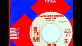 Chi Chi - SOMEWHERE THERE&#39;S A SOMEONE  (1966)