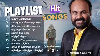 Pr.Wesley Maxwell all time hit songs playlist Tamil/Tamil Christian songs playlist.