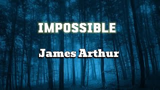 James Arthur - IMPOSSIBLE (lyrics video)