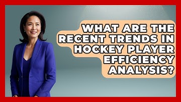 What Are the Recent Trends in Hockey Player Efficiency Analysis? - Puck Stats Central