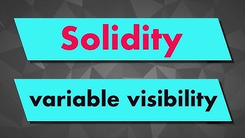 Solidity Tutorial: Variable Visibility (private, internal & public)
