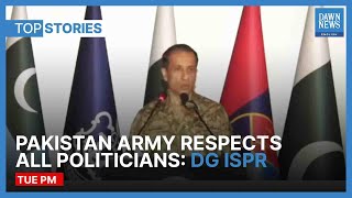 Pakistan Army Respects All Politicians: DG ISPR | Top stories | Dawn News English