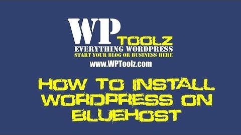 How To Install WordPress on Bluehost in Under 4 Minutes