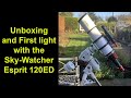 Unboxing and first light with the skywatcher esprit 120ed