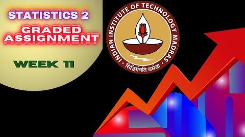 Statistics 2 Week 11 Graded Assignment Solution  //  IITM BS Online Degree Program  ||  Foundation