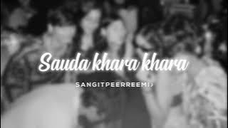 sauda khara khara // slowed   reverb // 𝘚𝘢𝘯𝘨𝘪𝘵 𝘱𝘦𝘦𝘳𝘳𝘦𝘦𝘮𝘪 ♪