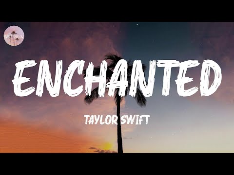 Enchanted - Taylor Swift (Lyric Video)