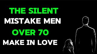 The Silent Mistake Older Men Make in Love After 70 | Stoic Golden Tribe