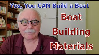 Yes, You CAN Build a Boat - Boat Building Materials