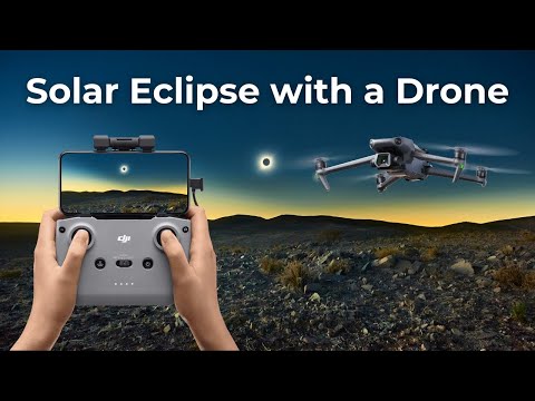 How to Photograph the 2024 Solar Eclipse with a Drone