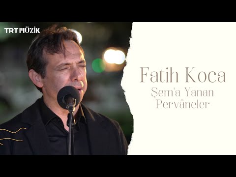 ŞEM'A YANAN PERVÂNELER / FATİH KOCA (HD) @trtmuzik